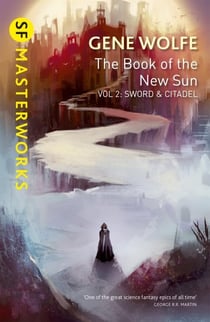 THE BOOK OF THE NEW SUN: SWORD AND CITADEL - S.F MASTERWORKS