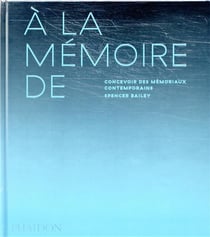 À la mémoire de - concevoir des mémoriaux contemporains