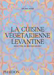 La cuisine végétarienne levantine : Recettes du Moyen-Orient