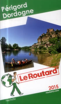 Guide du routard - périgord et dordogne (édition 2015)