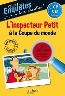 L'inspecteur Petit à la coupe du monde - CP, CE1