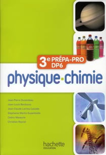 Physique-chimie - 3ème prépa pro/DP6 - livre de l'élève (édition 2012)