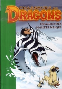 Chasseurs de dragons Tome 6 - dragon des hautes neiges