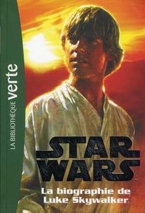 Star wars t.1 - biographie de luke skywalker