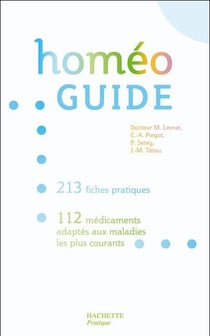 Homéo guide - 213 fiches pratiques, 112 médicaments adaptés aux maladies les plus courants