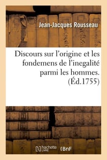 Discours sur l'origine et les fondemens de l'inegalité parmi les hommes . (Éd.1755)
