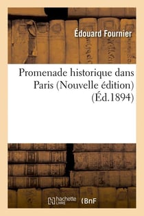 Promenade historique dans Paris (Nouvelle édition) (Éd.1894)