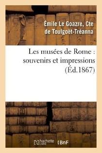 Les musées de Rome : souvenirs et impressions, avec une étude sur l'histoire de la peinture : en Italie