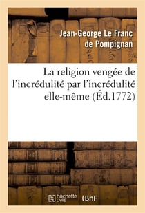 La religion vengee de l'incredulite par l'incredulite elle-meme