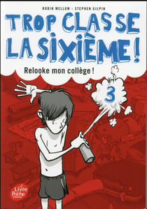 Trop classe la sixième t.3 - relooke mon collège!
