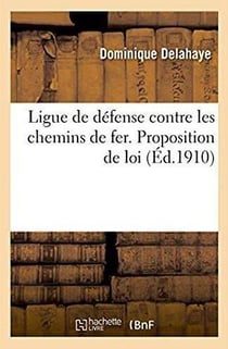 Ligue de defense contre les chemins de fer - proposition de loi ayant pour objet de modifier l'artic