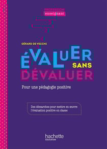 Évaluer sans dévaluer - mettre en oeuvre une évaluation positive en classe (édition 2020)