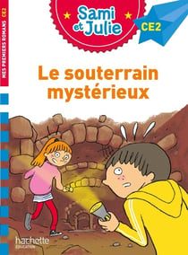 Sami et Julie CE2 : le souterrain mystérieux