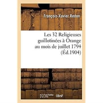 Les 32 Religieuses guillotinées à Orange au mois de juillet 1794
