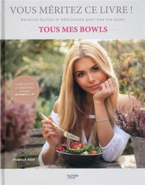 Vous méritez ce livre ! tous mes bowls