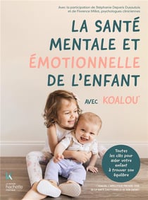 La santé mentale et émotionnelle de l'enfant avec Koalou : toutes les clés pour aider votre enfant à trouver son équilibre