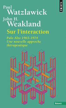 Sur l'interaction - palo alto 1965-1974, une nouvelle approche therapeutique