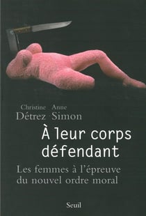 A leur corps defendant. les femmes a l'epreuve du nouvel ordre moral