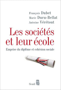 Les sociétés et leur école - emprise du diplôme et cohésion sociale