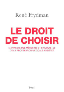 Le droit de choisir - manifeste des médecins et biologistes de la procréation médicale assistée