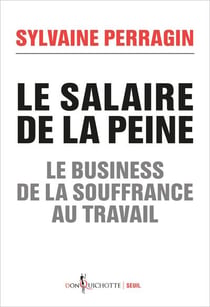 Le salaire de la peine - le business de la souffrance au travail