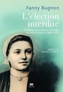 L'élection interdite : Itinéraire de Joséphine Pencalet, ouvrière bretonne (1886-1972)