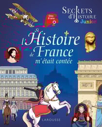 Secrets d'Histoire junior : Si l'Histoire de France m'était contée