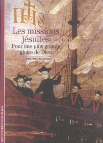 Les missions jésuites : Pour une plus grande gloire de dieu