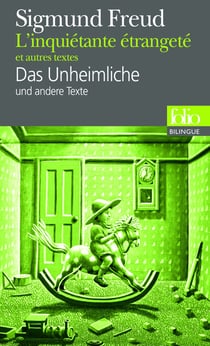 L'inquiétante étrangeté et autres textes / Das Unheimliche und andere Texte