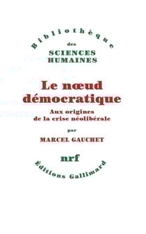 Le noeud démocratique : Aux origines de la crise néolibérale