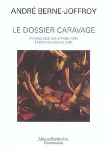 Dossier caravage (le) - psychologie des attributions et psychologie de l'art