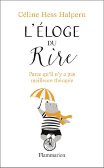 L'éloge du rire - parce qu'il n'y a pas meilleure thérapie