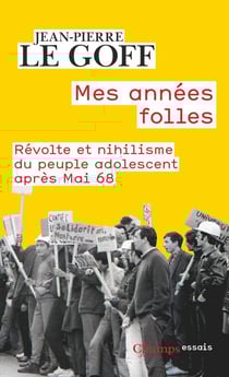 Mes années folles : Révolte et nihilisme du peuple adolescent après Mai 68