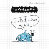Les Conjugouillons Tome 7 : c'etait mieux avant