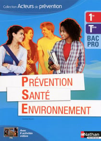 PREVENTION SANTE ENVIRONNEMENT 1ERE/TERM BAC PRO (ACTEURS DE PREVENTION) LIVRE ELEVE 2013