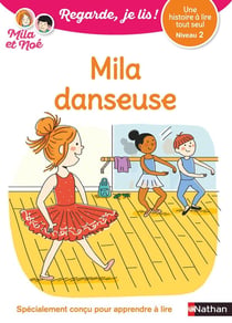 Regarde, je lis ! : une histoire à lire tout seul : Mila danseuse : niveau 2