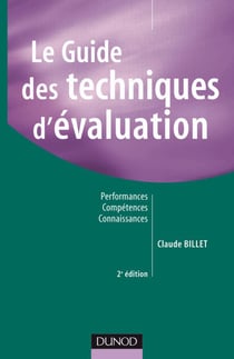Le guide des techniques d'évaluation - 2ème édition - Performances, compétences, connaissances