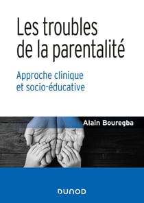 Les troubles de la parentalité - approche clinique et socio-éducative
