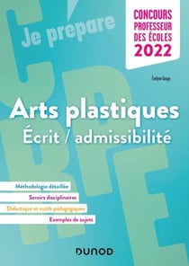 Je prépare : concours professeur des écoles : arts plastiques - écrit/admissibilité (édition 2022)