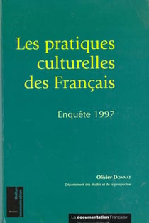 Les pratiques culturelles des francais: enquete 1997