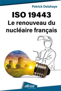 ISO 19443 : Le renouveau du nucléaire français