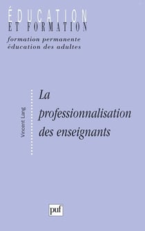 La professionnalisation des enseignants - sens et enjeux d'une politique institutionnelle