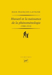Husserl et la naissance de la phénoménologie, 1900-1913