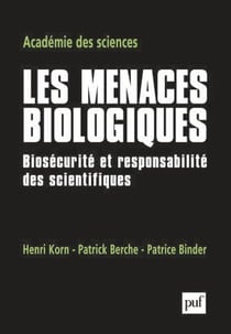 Les menaces biologiques : Biosécurité et responsabilité des scientifiques. Publié par Henri Korn, Patrick Berche et Patrice Binder