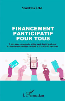 Financement participatif pour tous : 9 clés pour comprendre et tirer parti des innovations du financement dédiées aux PME et STARTUPS africaines