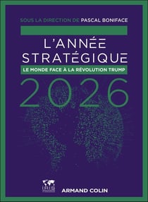 L'Année stratégique : Le monde face à la révolution Trump (édition 2026)