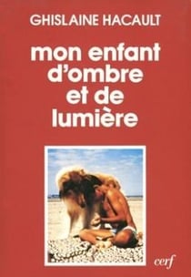 Mon enfant d'ombre et de lumière