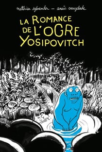 La romance de l'ogre Yosipovitch - chroniques de l'oural