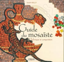 Guide du mosaïste : Technique et composition