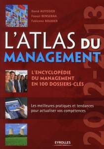 L'atlas du management 2012-2013 - l'encyclopédie du management en 100 dossiers-clés